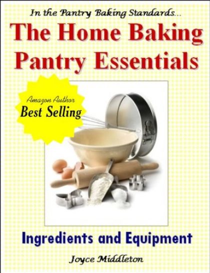 The Home Baking Pantry Essentials (In the Pantry Baking Standards Book 3)